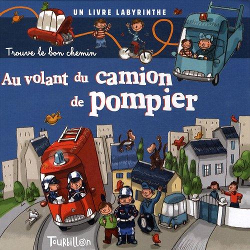 Au volant du camion de pompier : trouve le bon chemin : un livre labyrinthe