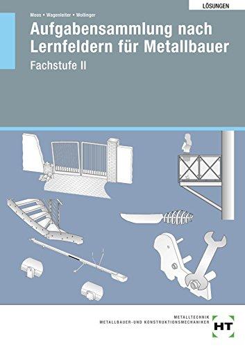 Aufgabensammlung nach Lernfeldern für Metallbauer · Fachstufe II: Lösungen zu HT 31907 Aufgabensammlung nach Lernfeldern für Metallbauer Fachstufe II&#34;