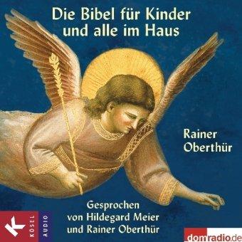 Die Bibel für Kinder und alle im Haus: Gesprochen von Hildegard Meier und Rainer Oberthür