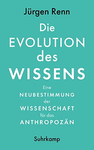 Die Evolution des Wissens: Eine Neubestimmung der Wissenschaft für das Anthropozän