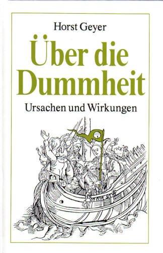 Über die Dummheit. Ursachen und Wirkungen