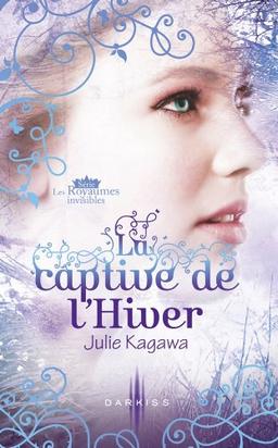 La captive de l'hiver : les royaumes invisibles