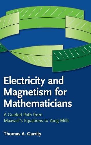 Electricity and Magnetism for Mathematicians: A Guided Path from Maxwell's Equations to Yang–Mills