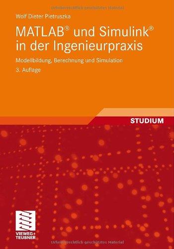 Matlab® Und Simulink® In Der Ingenieurpraxis: Modellbildung, Berechnung und Simulation (German Edition)