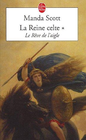 La reine celte. Vol. 1. Le rêve de l'aigle