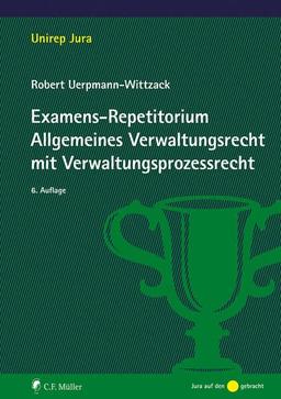 Examens-Repetitorium Allgemeines Verwaltungsrecht mit Verwaltungsprozessrecht (Unirep Jura)