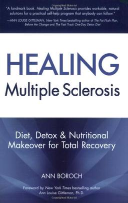 Healing Multiple Sclerosis: Diet, Detox & Nutritional Makeover for Total Recovery