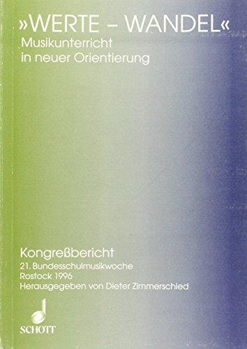 Werte-Wandel: Musikunterricht in neuer Orientierung (Vorträge der Bundesschulmusikwoche)