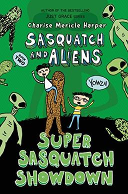 Super Sasquatch Showdown: Sasquatch and Aliens (Sasquatch and Aliens, 2)