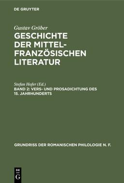 Vers- und Prosadichtung des 15. Jahrhunderts (Grundriss der romanischen Philologie N. F., 4, 2)