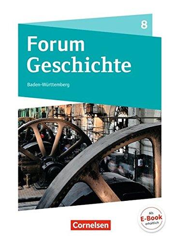 Forum Geschichte - Neue Ausgabe - Gymnasium Baden-Württemberg: 8. Schuljahr - Vom Zeitalter Napoleons bis zum Ende der Weimarer Republik: Schülerbuch