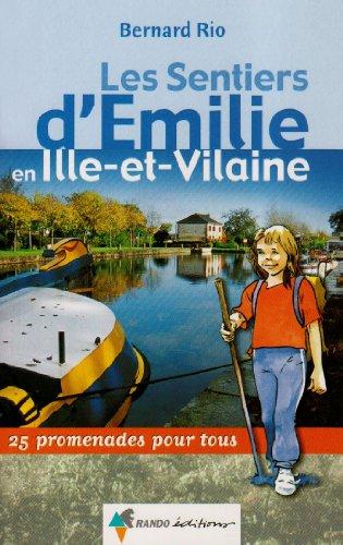 Les sentiers d'Emilie en Ille-et-Vilaine : 25 promenades pour tous