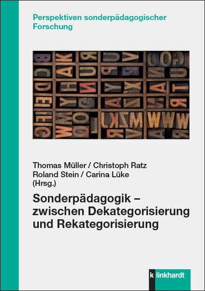 Sonderpädagogik – zwischen Dekategorisierung und Rekategorisierung (Perspektiven sonderpädagogischer Forschung)