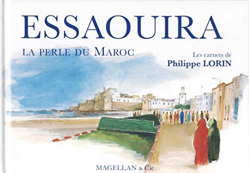 Essaouira, la perle du Maroc : les carnets de Philippe Lorin