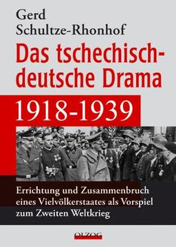 Das tschechisch-deutsche Drama 1918-1939: Errichtung und Zusammenbruch eines Vielvölkerstaates als Vorspiel zum Zweiten Weltkrieg