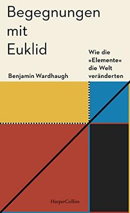 Begegnungen mit Euklid – Wie die »Elemente« die Welt veränderten