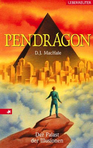 Pendragon.  Der Palast der Illusionen. Journal einer Reise durch Zeit und Raum