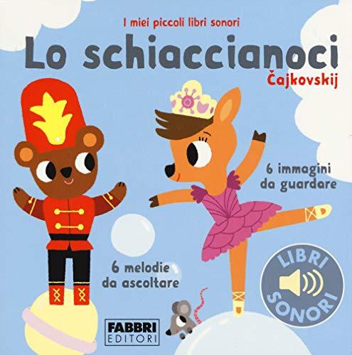 Lo schiaccianoci. I miei piccoli libri sonori