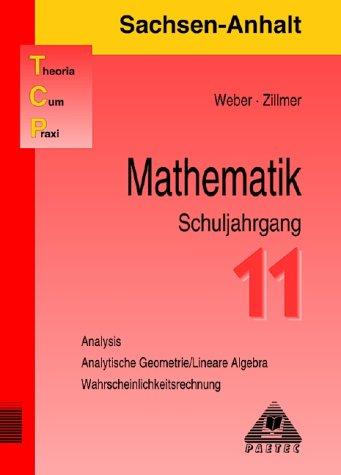 Theoria Cum Praxi, TCP, Mathematik, Schuljahrgang 11, Ausgabe Sachsen-Anhalt