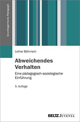 Abweichendes Verhalten: Eine pädagogisch-soziologische Einführung (Grundlagentexte Pädagogik)