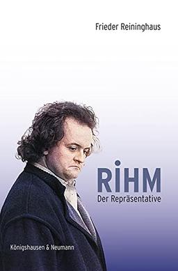 Rihm. Der Repräsentative: Neue Musik in der Gesellschaft der Bundesrepublik