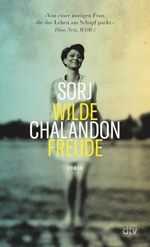 Wilde Freude: Roman