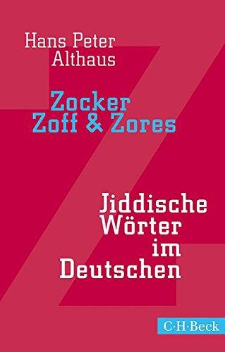 Zocker, Zoff & Zores: Jiddische Wörter im Deutschen