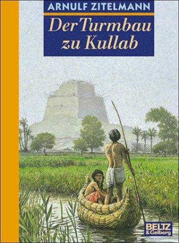 Der Turmbau zu Kullab. Abenteuer- Roman aus biblischer Zeit