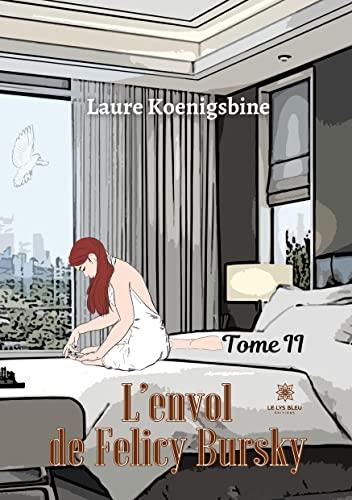 L’envol de Felicy Bursky : Tome II