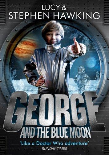 George and the Blue Moon (George's Secret Key to the Universe, Band 5)