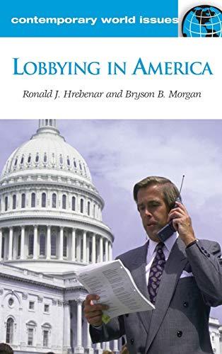 Lobbying in America: A Reference Handbook (Contemporary World Issues)