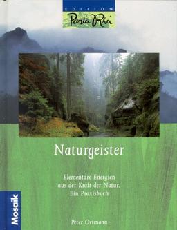 Naturgeister. Elementare Energien aus der Kraftquelle Natur