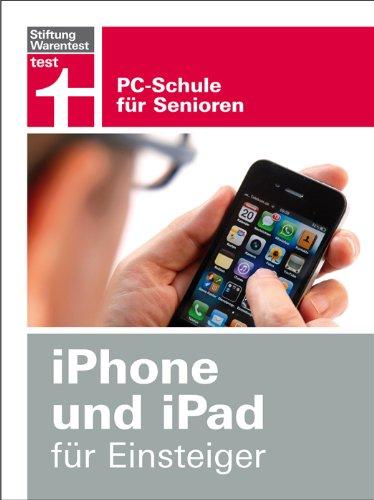 iPhone und iPad für Einsteiger: PC-Schule für Senioren