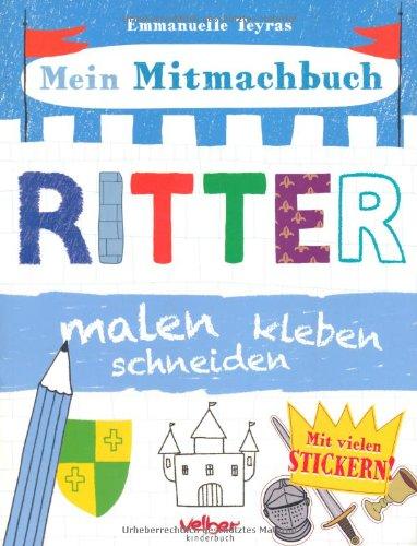 Mein Mitmachbuch - Ritter: malen, kleben, schneiden