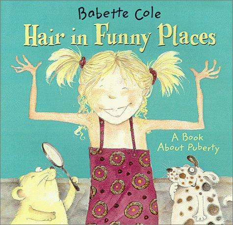 Hair in Funny Places: A Book About Puberty