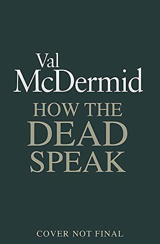 How the Dead Speak (Tony Hill and Carol Jordan, Band 11)