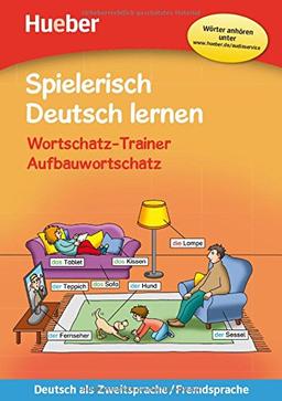 Spielerisch Deutsch lernen / Spielerisch Deutsch lernen - Wortschatz-Trainer - Aufbauwortschatz: Buch mit MP3-Download