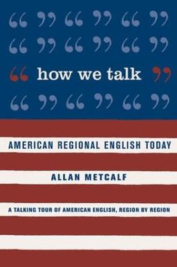 How We Talk: American Regional English Today