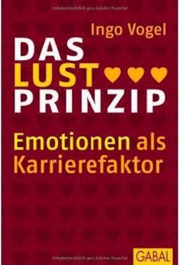 Das Lust-Prinzip: Emotionen als Karrierefaktor