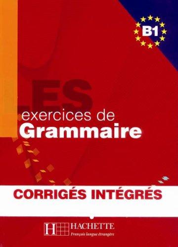 Les 500 exercices de Grammaire B1 - Übungsbuch B1: Übungsbuch mit Kurzgrammatik und integrierten Lösungen. Für Fortgeschrittene. Über 500 systematische Übungen