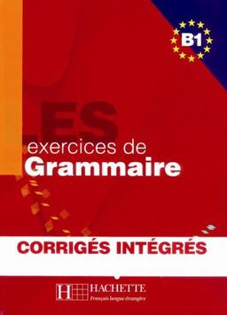 Les 500 exercices de Grammaire B1 - Übungsbuch B1: Übungsbuch mit Kurzgrammatik und integrierten Lösungen. Für Fortgeschrittene. Über 500 systematische Übungen