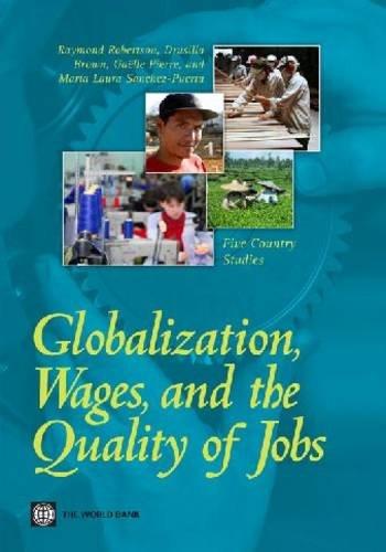 Globalization, Wages, and the Quality of Jobs: Five Country Studies (World Bank Publications)