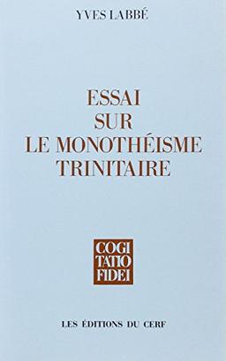 Essai sur le monothéisme trinitaire