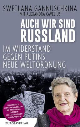 Auch wir sind Russland: Im Widerstand gegen Putins neue Weltordnung – Aktualisierte Neuauflage mit einem Vorwort der Autorinnen