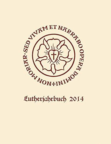 Lutherjahrbuch 81. Jahrgang 2014: Organ der Internationalen Lutherforschung