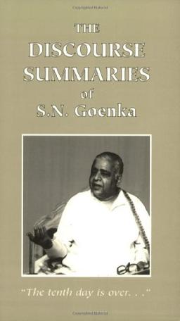 The Discourse Summaries: Talks from a Ten-Day Course in Vipassana Meditation