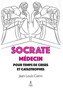 Socrate, médecin pour temps de crises et catastrophes