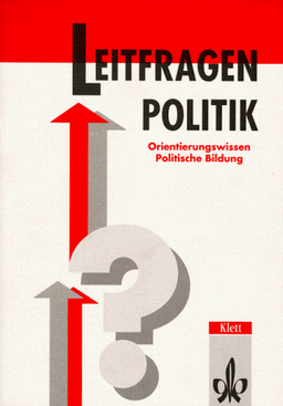 Leitfragen Politik. Neubearbeitung: Orientierungswissen. Politische Bildung. Neubearbeitung