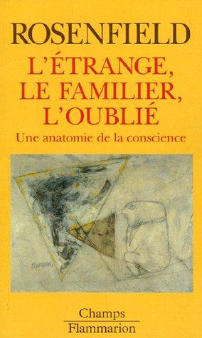 L'étrange, le familier, l'oublié : une anatomie de la conscience