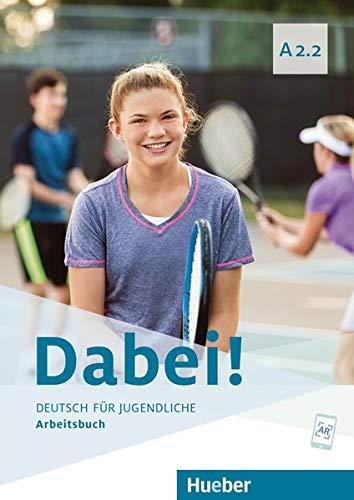 Dabei! A2.2: Deutsch für Jugendliche.Deutsch als Fremdsprache / Arbeitsbuch